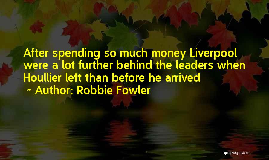 Behinds Quotes By Robbie Fowler