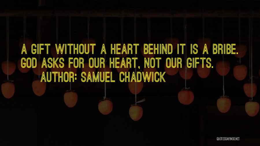 Behinds Quotes By Samuel Chadwick