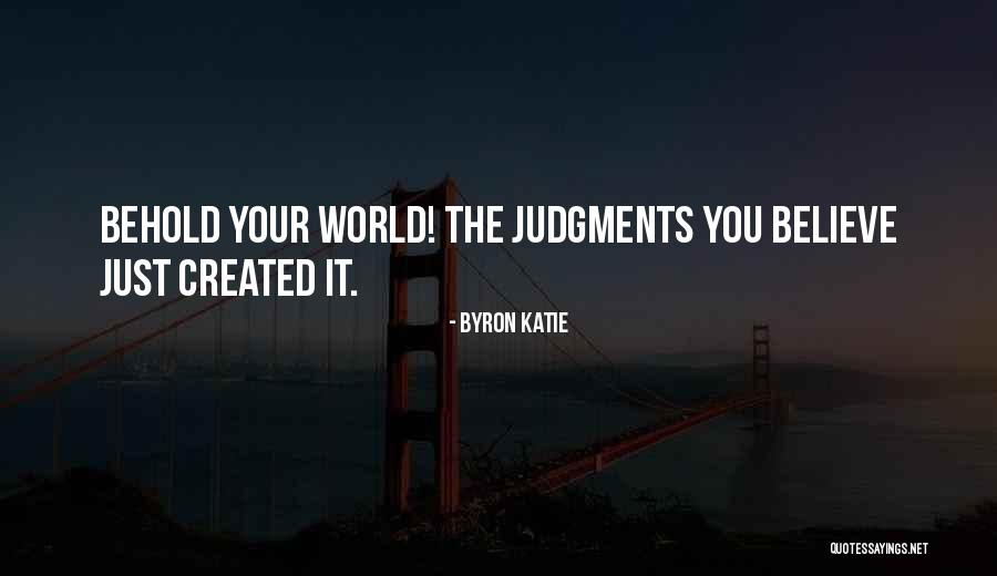 Behold Quotes By Byron Katie