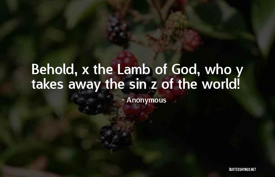 Top 6 Behold The Lamb Of God Quotes & Sayings