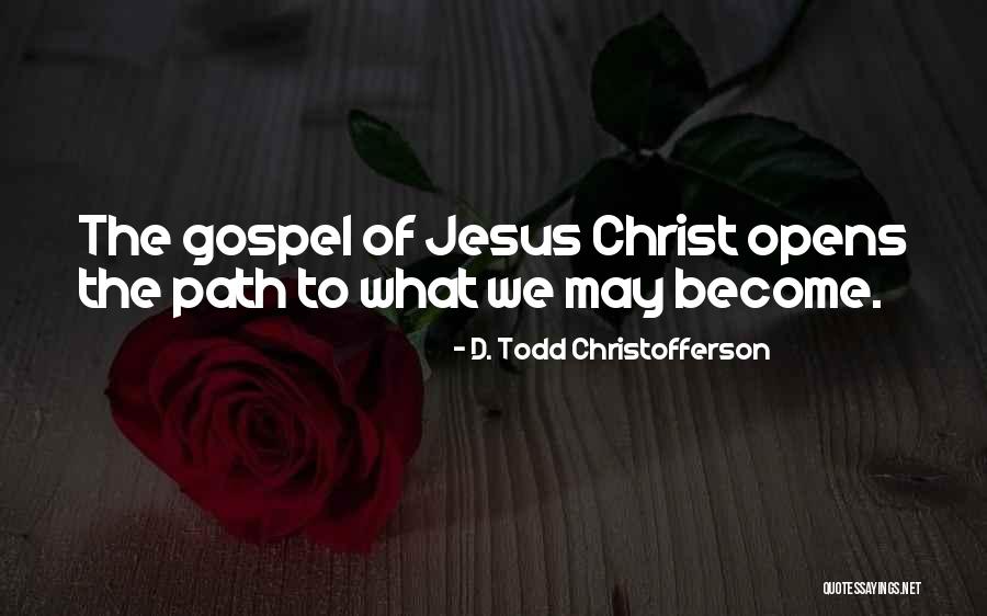 Behold The Wood Quotes By D. Todd Christofferson Behold The Wood Quotes By D. Todd Christofferson