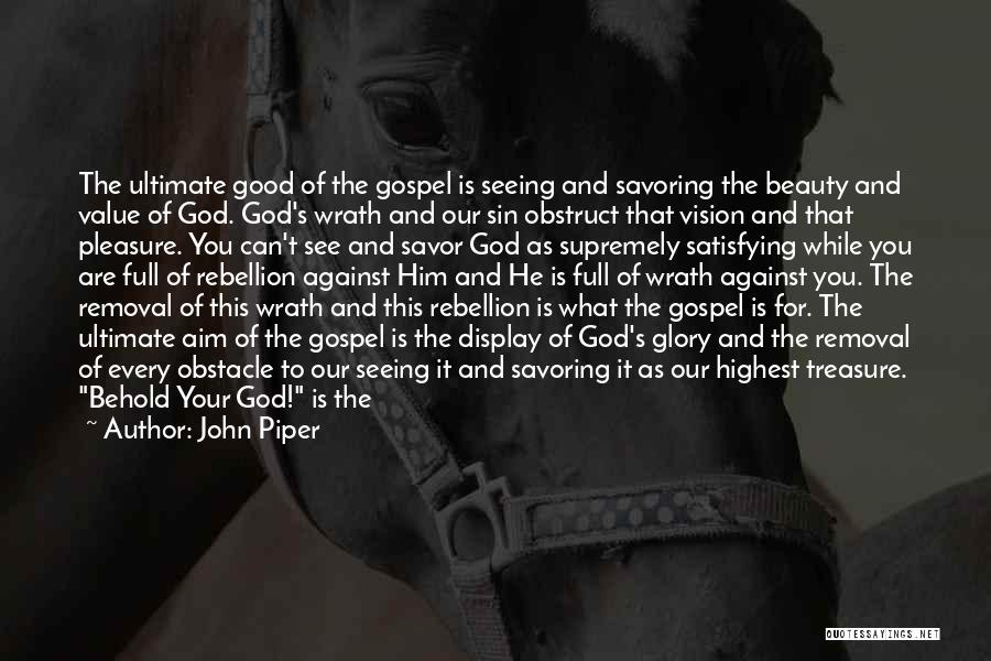 Behold Your God Quotes By John Piper
