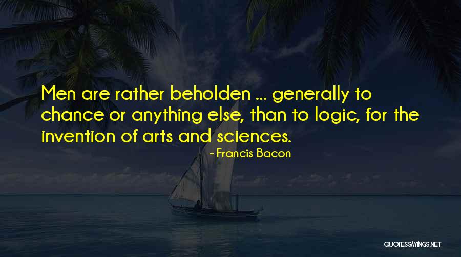 Beholden Quotes By Francis Bacon Beholden Quotes By Francis Bacon