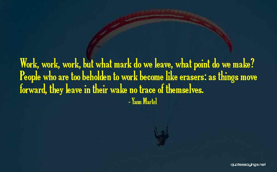 Beholden Quotes By Yann Martel Beholden Quotes By Yann Martel