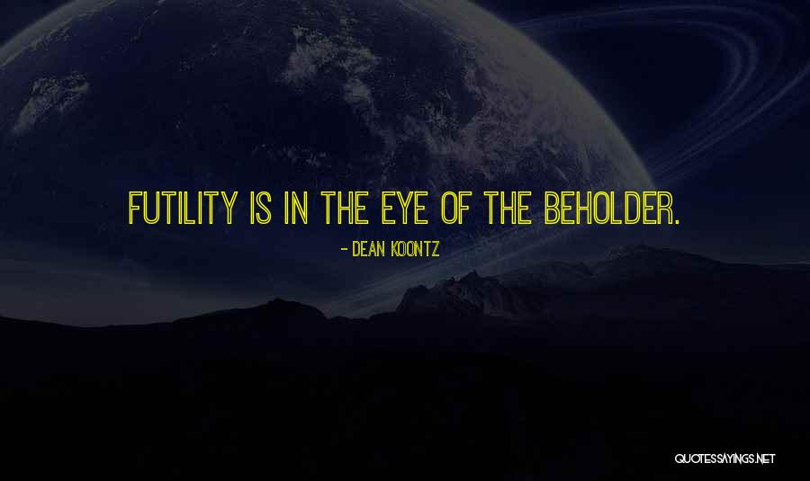 Beholder Quotes By Dean Koontz