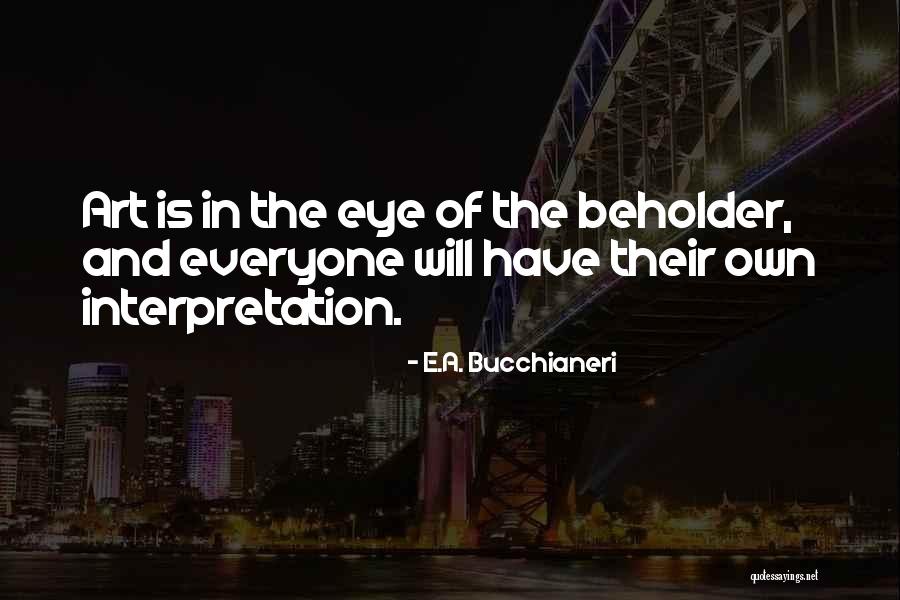 Beholder Quotes By E.A. Bucchianeri