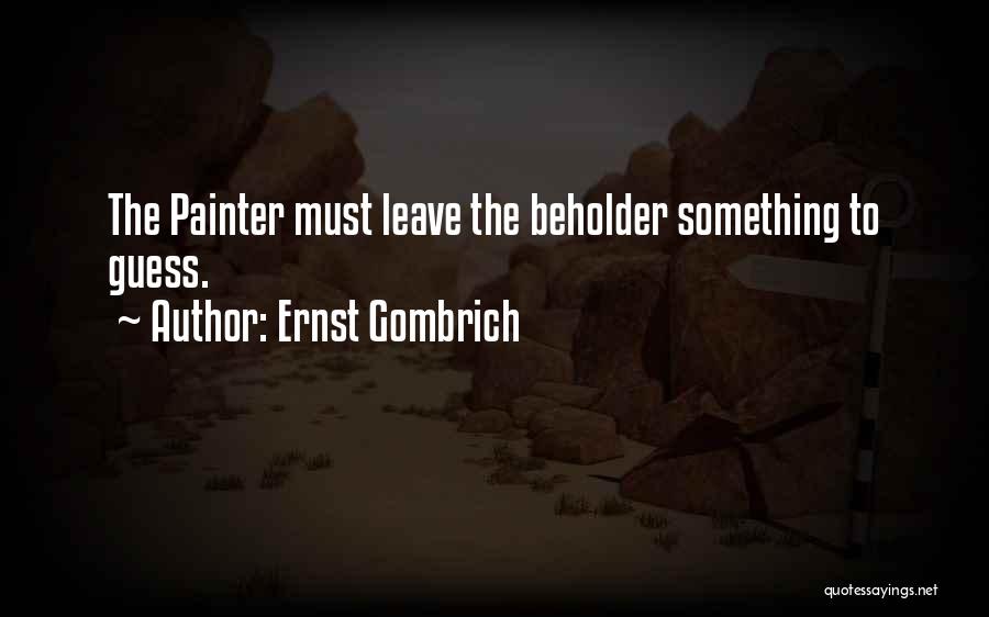 Beholder Quotes By Ernst Gombrich