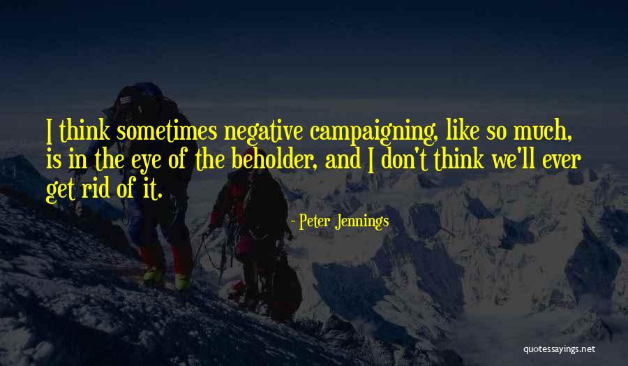 Beholder Quotes By Peter Jennings