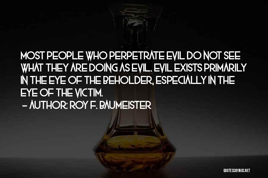 Beholder Quotes By Roy F. Baumeister