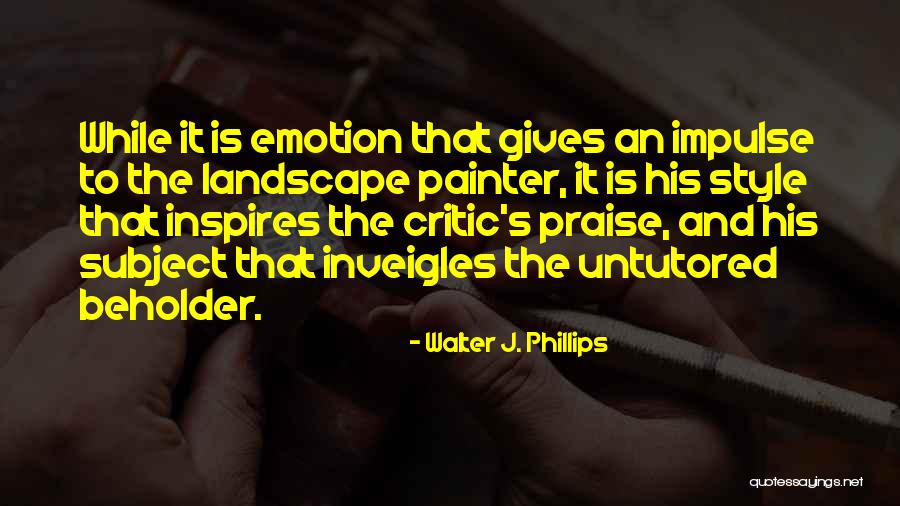 Beholder Quotes By Walter J. Phillips