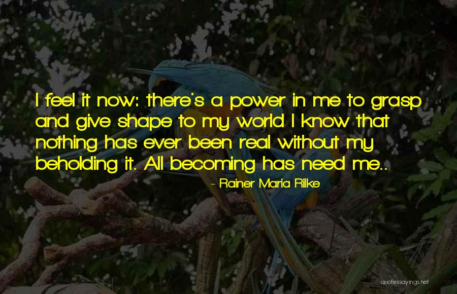 Beholding And Becoming Quotes By Rainer Maria Rilke Beholding And Becoming Quotes By Rainer Maria Rilke