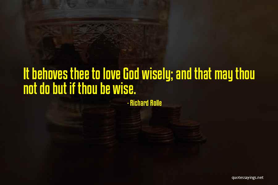 Behoves You Quotes By Richard Rolle Behoves You Quotes By Richard Rolle