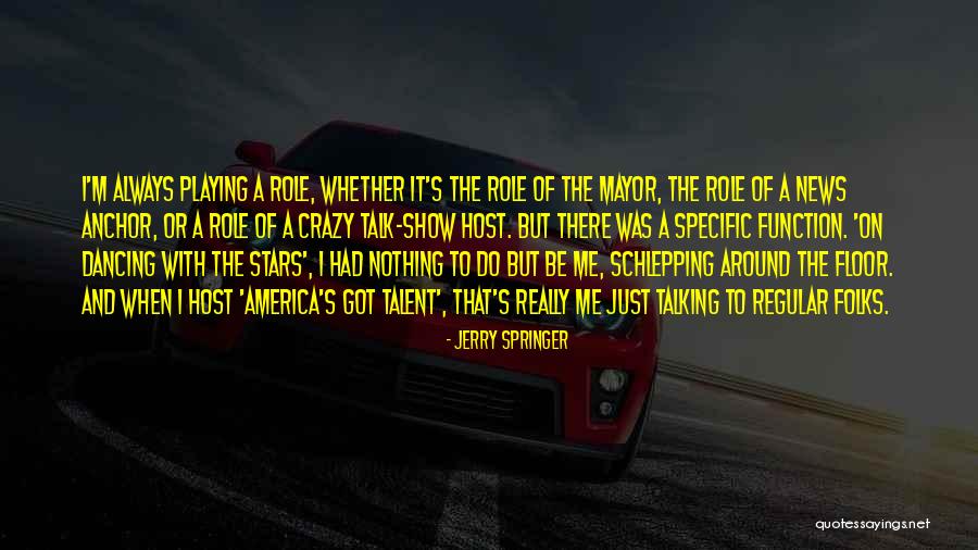 Behrad Legends Quotes By Jerry Springer Behrad Legends Quotes By Jerry Springer