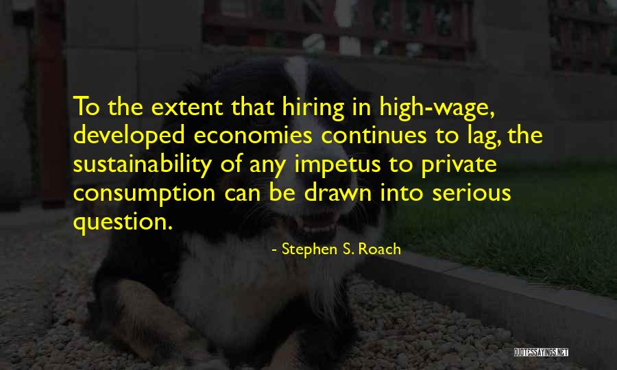 Behrakis Reuters Quotes By Stephen S. Roach Behrakis Reuters Quotes By Stephen S. Roach