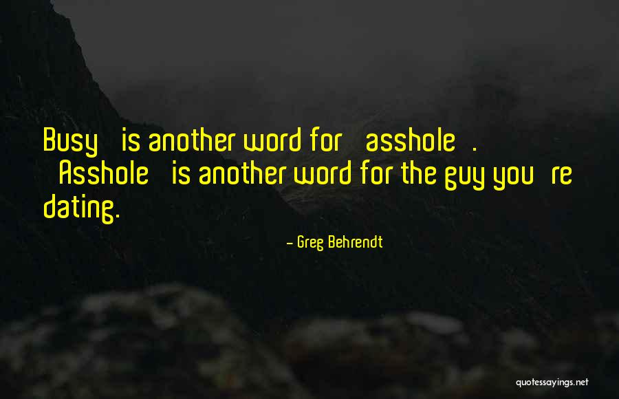 Behrendt Quotes By Greg Behrendt