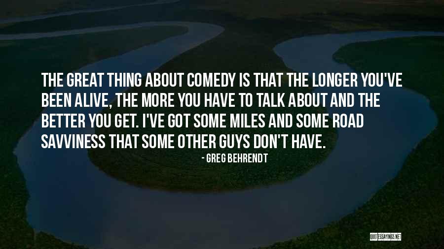 Behrendt Quotes By Greg Behrendt