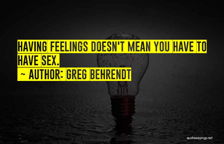 Behrendt Quotes By Greg Behrendt