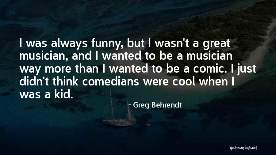 Behrendt Quotes By Greg Behrendt