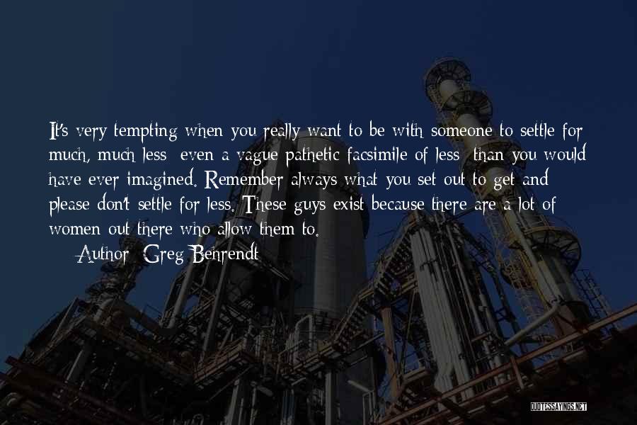 Behrendt Quotes By Greg Behrendt