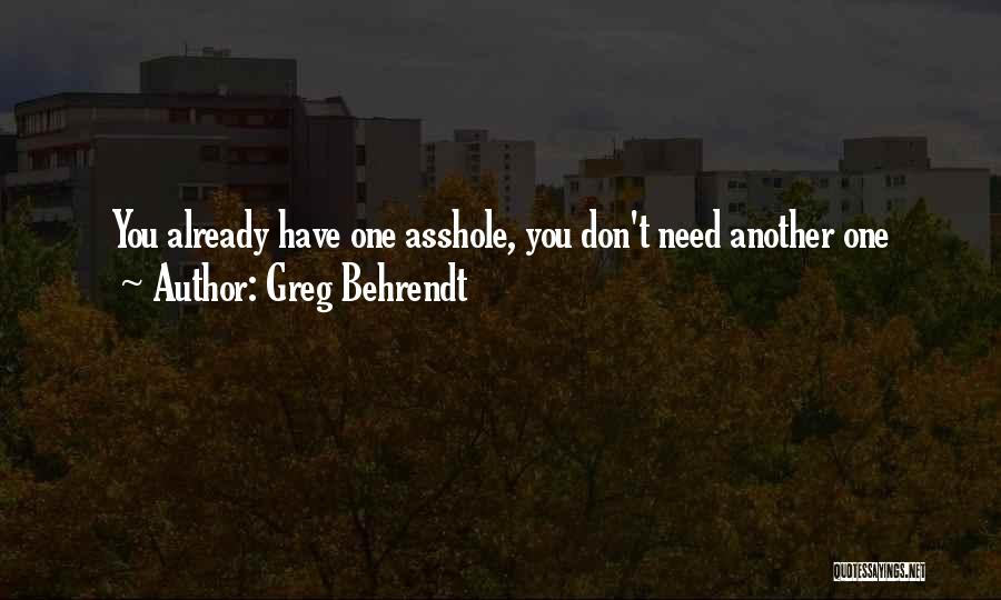 Behrendt Quotes By Greg Behrendt