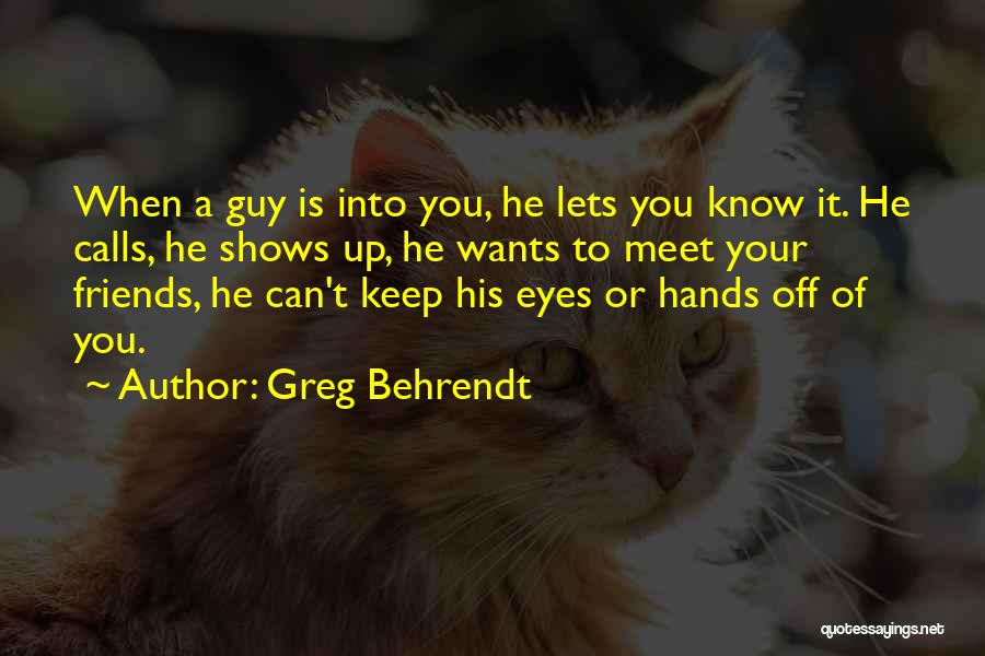 Behrendt Quotes By Greg Behrendt