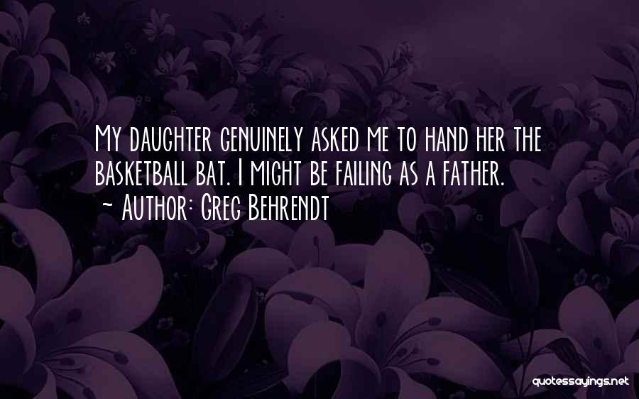 Behrendt Quotes By Greg Behrendt