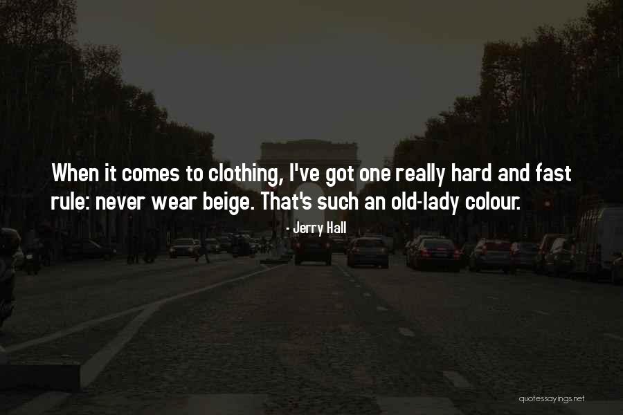 Beige Quotes By Jerry Hall Beige Quotes By Jerry Hall