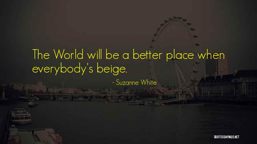 Beige Quotes By Suzanne White Beige Quotes By Suzanne White