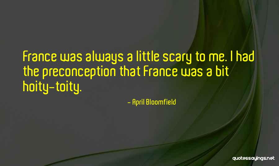 Beinaheleidenschaftsgegenstand Quotes By April Bloomfield Beinaheleidenschaftsgegenstand Quotes By April Bloomfield