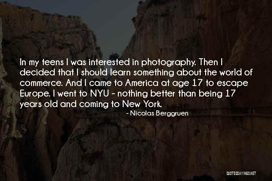 Being 17 Years Old Quotes By Nicolas Berggruen