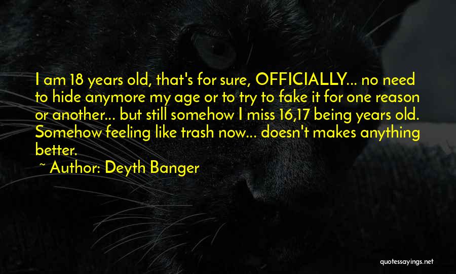 Being 18 Years Old Quotes By Deyth Banger