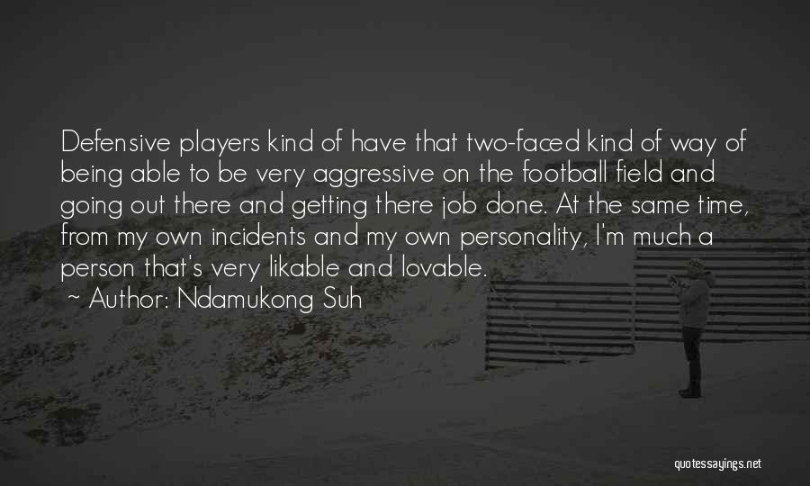 Being 2 Faced Quotes By Ndamukong Suh
