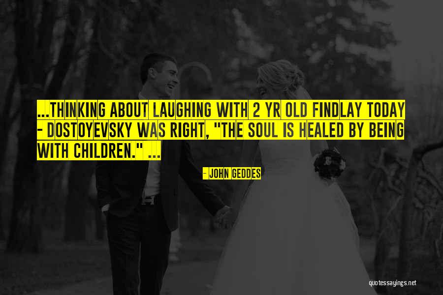 Being 2 Quotes By John Geddes Being 2 Quotes By John Geddes