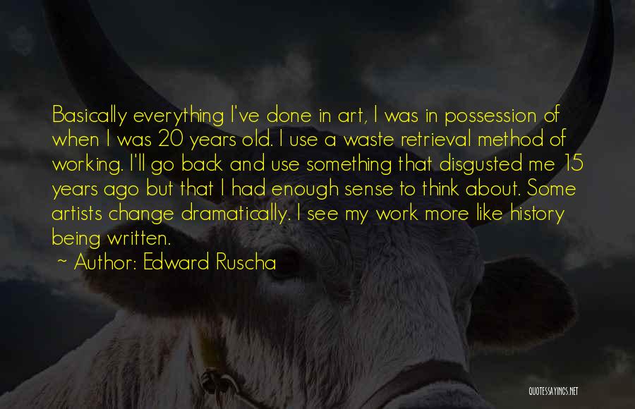 Being 20 Years Old Quotes By Edward Ruscha