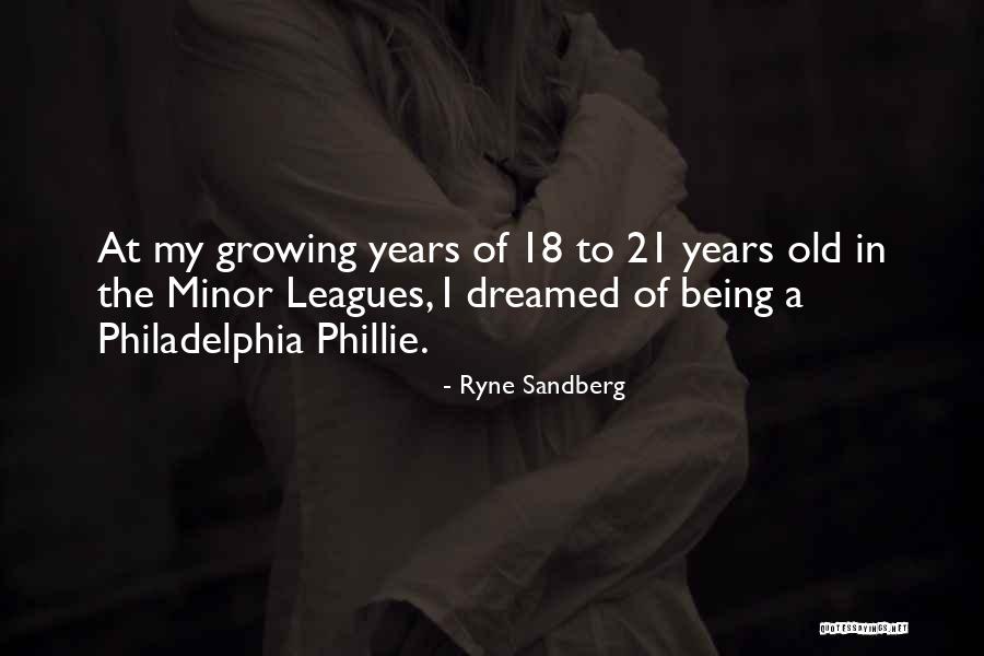 Being 21 Quotes By Ryne Sandberg Being 21 Quotes By Ryne Sandberg