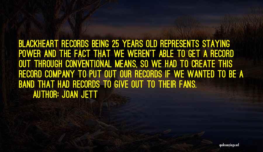 Being 25 Years Old Quotes By Joan Jett