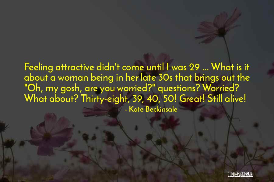 Being 39 Quotes By Kate Beckinsale Being 39 Quotes By Kate Beckinsale