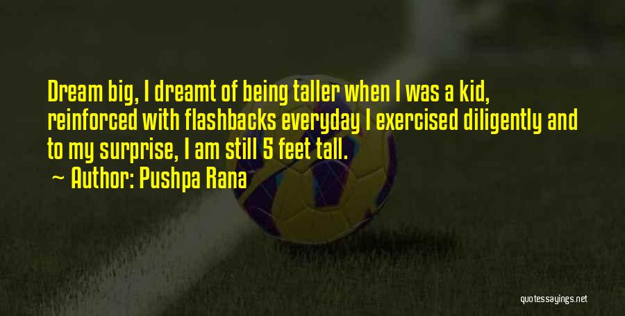 Being 5 Feet Tall Quotes By Pushpa Rana