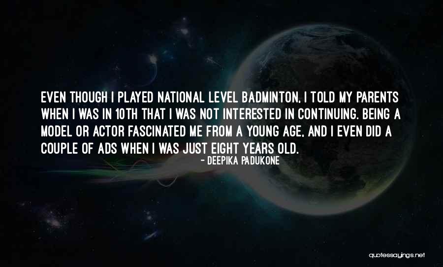 Being 6 Years Old Quotes By Deepika Padukone Being 6 Years Old Quotes By Deepika Padukone