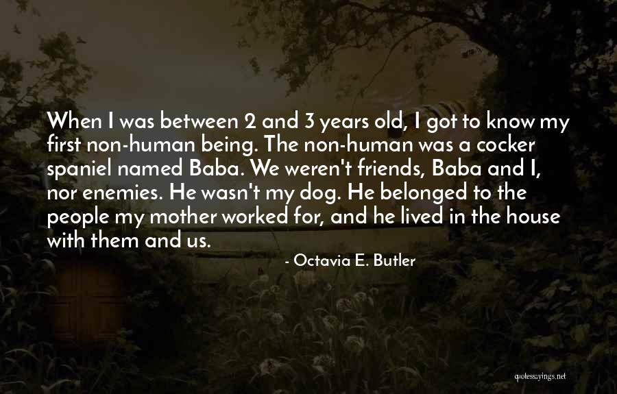 Being 6 Years Old Quotes By Octavia E. Butler