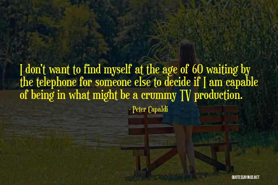 Being 60 Quotes By Peter Capaldi Being 60 Quotes By Peter Capaldi