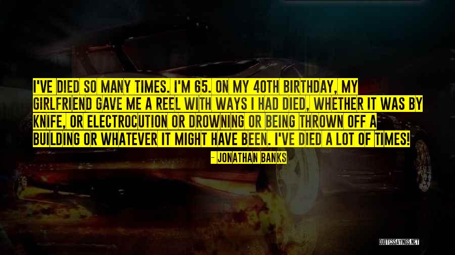 Being 65 Quotes By Jonathan Banks Being 65 Quotes By Jonathan Banks