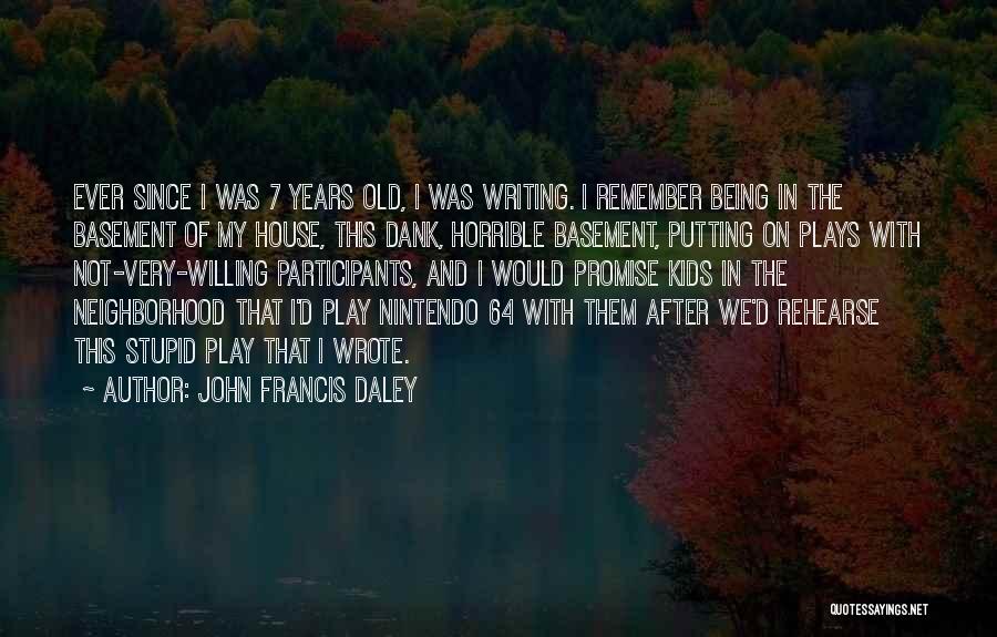 Being 7 Years Old Quotes By John Francis Daley