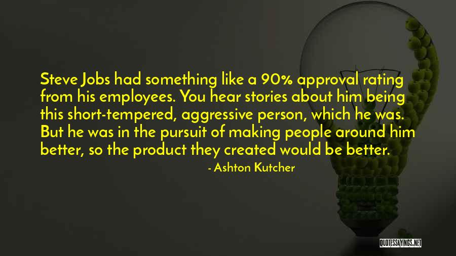 Being 90 Quotes By Ashton Kutcher Being 90 Quotes By Ashton Kutcher