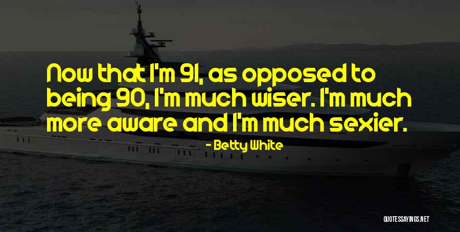 Being 90 Quotes By Betty White Being 90 Quotes By Betty White
