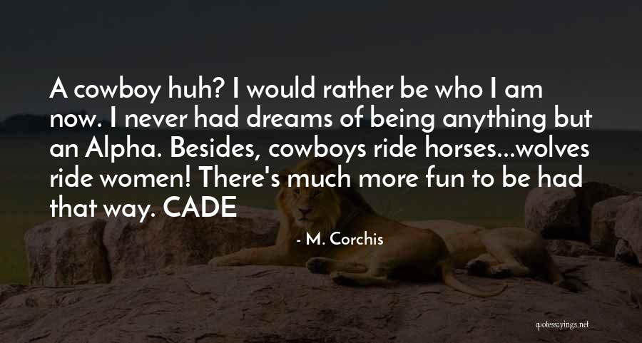 Being A Alpha Quotes By M. Corchis Being A Alpha Quotes By M. Corchis