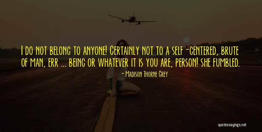Being A Alpha Quotes By Madison Thorne Grey Being A Alpha Quotes By Madison Thorne Grey
