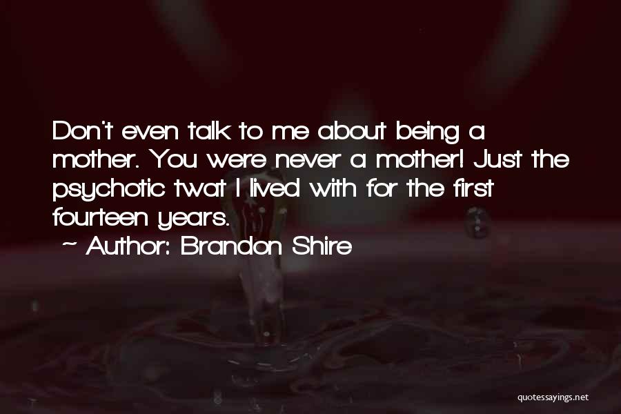 Being A Bad Mother Quotes By Brandon Shire