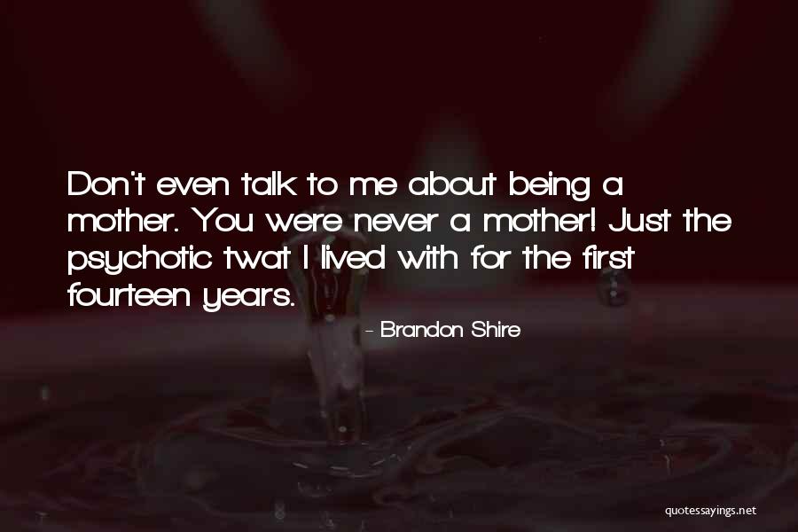 Being A Bad Mother Quotes By Brandon Shire