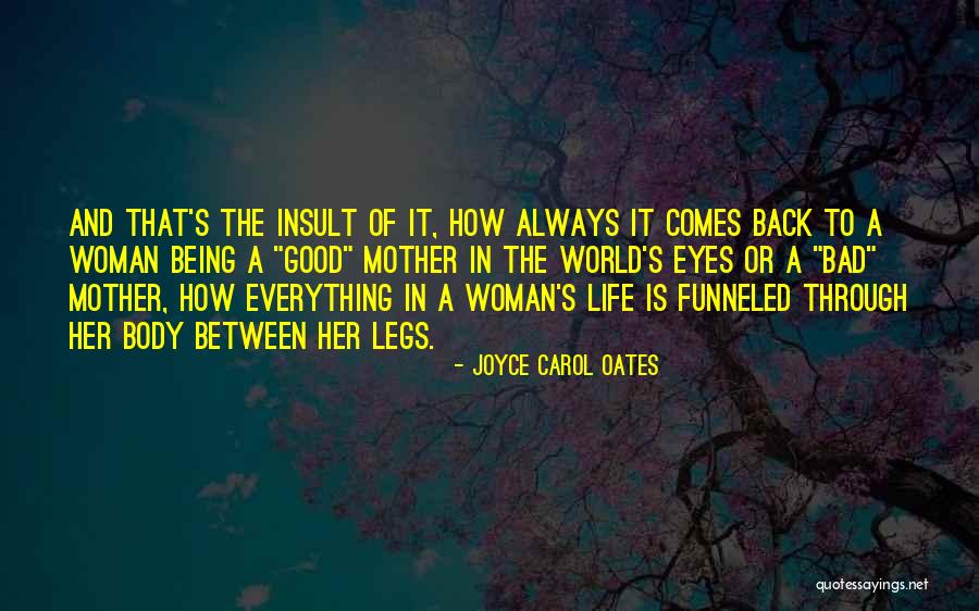 Being A Bad Mother Quotes By Joyce Carol Oates